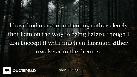 I have had a dream indicating rather clearly that I am on the way to being hetero, though I don't ac...