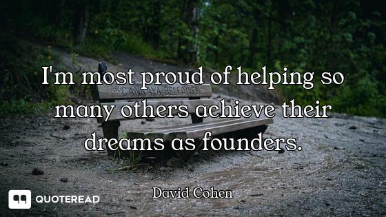 I'm most proud of helping so many others achieve their dreams as founders.