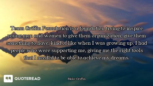 Team Griffin Foundation is a foundation trying to inspire young men and women to give them organizat...