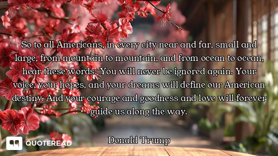 So to all Americans, in every So to all Americans, in every city near and far, small and large, from mountain to mountain, and fro...