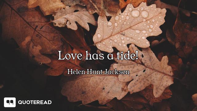 Love has a tide!
