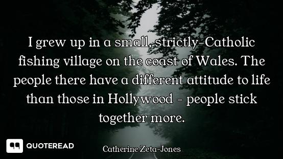 I grew up in a small, strictly-Catholic fishing village on the coast of Wales. The people there have...