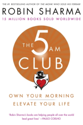 The 5 AM Club: Own Your Morning. Elevate Your Life.